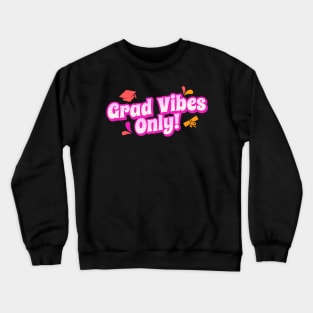 Grad Vibes Only - Class of 2024 Graduation Class Crewneck Sweatshirt